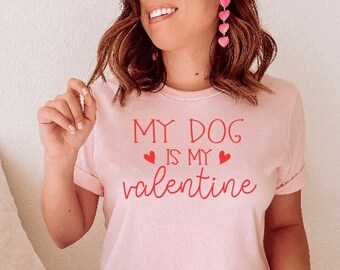 My Dog is My Valentine Shirt: Women's Trendy Valentine's Day Top