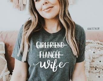 Girlfriend Fiancee Wife Shirt | Bridal Wedding Day Personalized Just Married Top Trendy Engagement Wedding Bride Photos New Wed Announcement