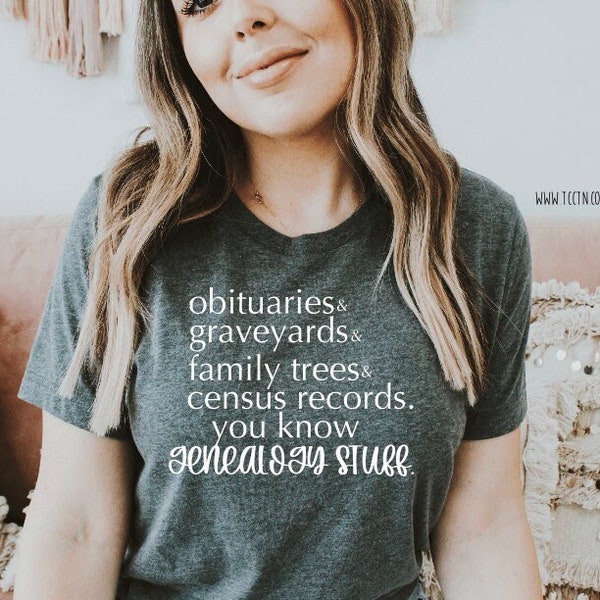 Genealogy Stuff Shirt | Obituaries Grave Yards Family Trees Census Records Top History research outfit clothing gift Trendy Fun Christmas