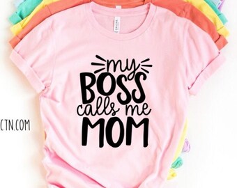 My Boss Call Me Mom Pink Mint or White Short sleeve Shirt Customizable Mother&#39;s Day Gift Personalized Moms Birthday Gift Stay at home Trendy