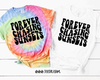 Forever Chasing Sunsets Shirt | Summer Tie Dye Solid Color Tops | Youth Adult Trendy Vacation Outfit | Beach Weekend Clothing Ocean Trip Top