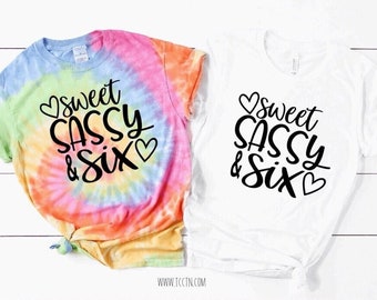 Sweet Sassy and Six Girl's Birthday Shirt | Tie Dye or Solid Color Tops 6th Bday 6 years old Outfit Photo Prop Gift Sixth Hearts Trendy Gift