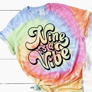 Nine is a Vibe Shirt: Girls 9th Birthday Tie Dye Top