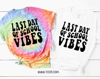 Last Day of School Vibes Shirt | Teacher Groovy School Tie Dye Top | Wavy Pastel Kindergarten 1st 2nd 3rd 4th Last Day Party Outfit Clothes