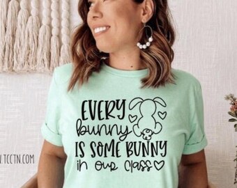 Every Bunny is Some Bunny Teacher Shirt - Spring Easter Outfit