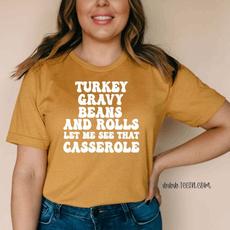 Turkey Gravy Beans and Rolls Let Me See That Casserole Shirt Etsy