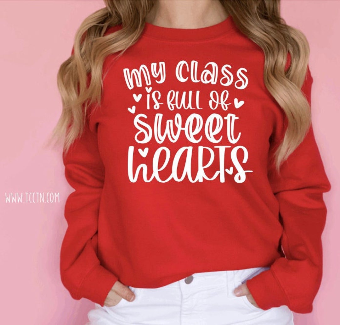 My Class is Full of Sweet Hearts Sweatshirt Teacher - Etsy
