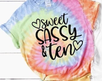 Sweet Sassy & Ten Tie Dye Birthday Shirt: 10th Birthday Outfit