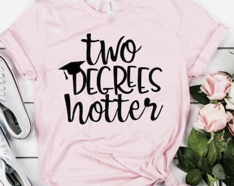 Two Degrees Hotter Graduation Shirt - Class of 2024 Graduate Tee