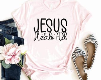 Jesus Heals All Shirt: Christian Inspirational Tee