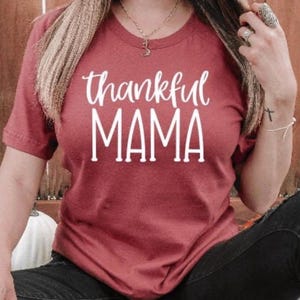 Thankful Mama Shirt | Thanksgiving Top for Moms |  Fall Party Outfit | November Turkey Day Ladies Shirts | Trendy Clothing Outfit  Gift