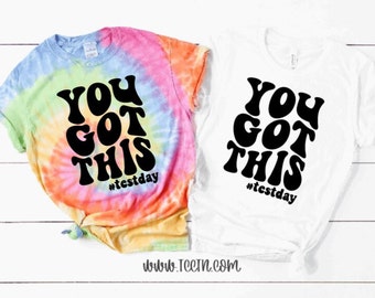 You Got This Test Day Shirt | Tie Dye Groovy Teacher Testing Top | Retro Test Day Outfit Testing Week Clothing | Teacher Teaching Gift Ideas