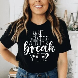 Winter Break Teacher Shirt: Funny Holiday Educator Gift