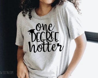 One Degree Hotter Shirt | Graduation Gift, Class of 2024