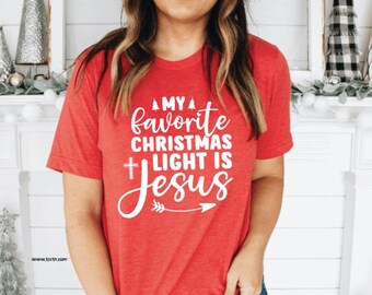 My Favorite Christmas Light is Jesus Shirt - Christian Holiday Tee