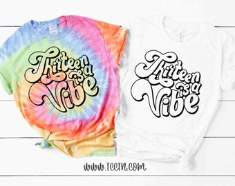 Thirteen is a Vibe Shirt: Girls 13th Birthday Outfit