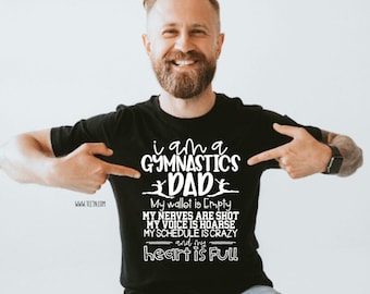 I am Gymnastics Dad Shirt | Heart is Full Wallet is Empty Top |  Funny Gymnast Dads Clothing Meet Season Outfit Christmas Birthday Gift Idea