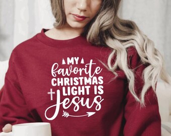 My Favorite Christmas Light is Jesus Sweatshirt - Christian Fleece Pullover