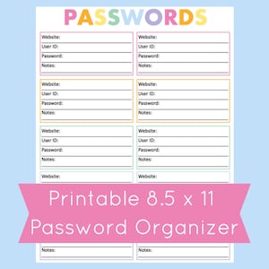 May include: Printable password organizer with colorful headings and lines for recording website, user ID, password, and notes. The organizer is 8.5 inches by 11 inches.