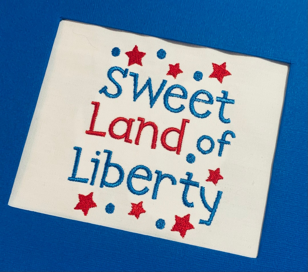 Sweet Land of Liberty Embroidery Design,patriotic Embroidery,4th of