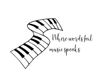 Where Words Fail Music Speaks. Illustrated Music Quote. Piano Keyboard with Music Quote. Abstract Keyboard. Piano. Music Art. Piano art