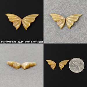 May include: Two pairs of iridescent gold butterfly shaped gemstone cabochons. The cabochons are approximately 19mm x 10mm and 19.5mm x 10mm. The cabochons are shown next to a US quarter for size comparison. P5 (19*10mm - 19.5*10mm & 10.45cts)
