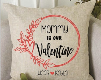 Valentine Pillow, Personalized Pillow, Mom Is My Valentine, Mom Valentine Gift, Love Pillow, Grandma Valentine Gift, Housewarming Gift,