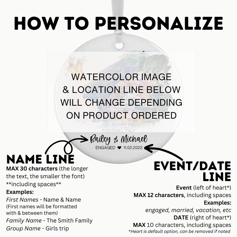 May include: A guide on how to personalize a watercolor image with a name and event or date. The image shows a round ornament with a watercolor image of a coastal scene. The text on the ornament reads "Bailey & Michael" and "ENGAGED 11.02.2022". The text below the image explains the maximum number of characters allowed for the name and event/date lines.