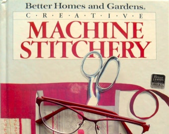 Creative Machine Stitchery, Vintage, Hardcover Book, Better Homes & Gardens Book, Exploring Your Machines Potential, The ABC's of Applique