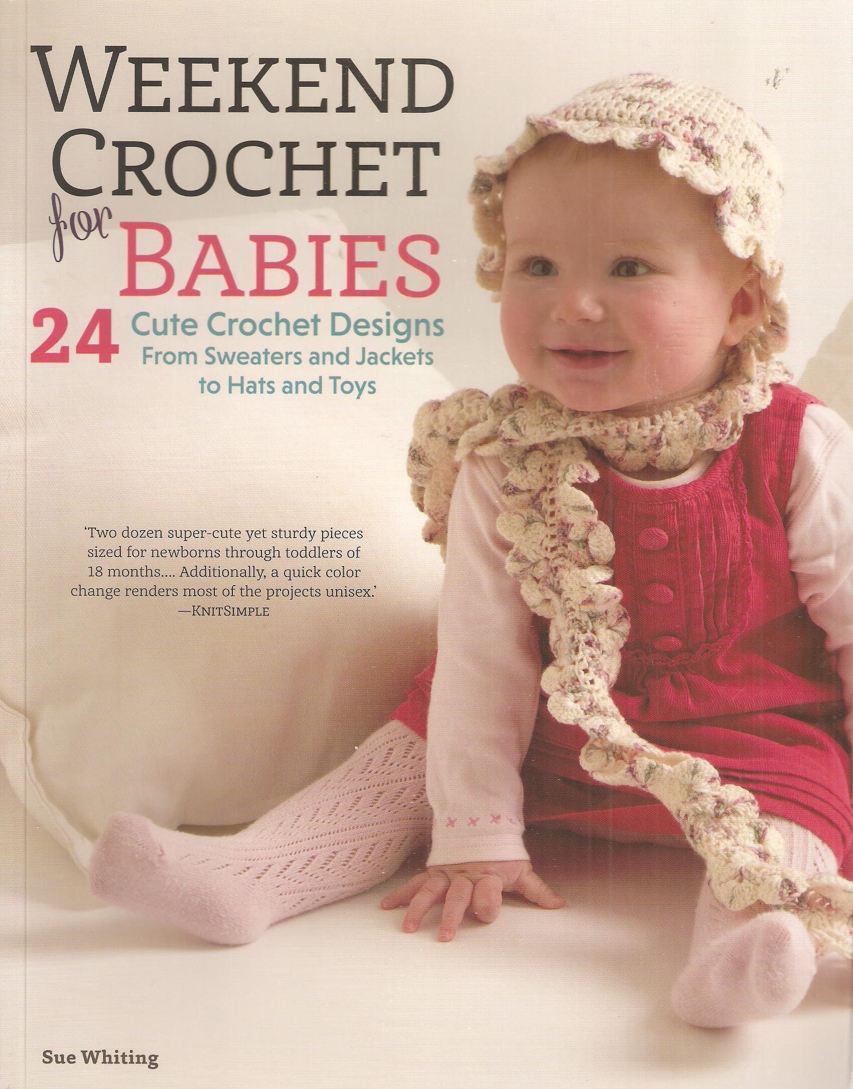 Weekend Crochet for Babies Crocheting Crochet Projects