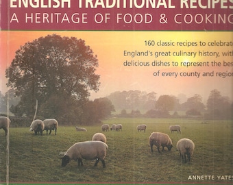 English Traditional Recipes - A  Heritage of Food & Cooking