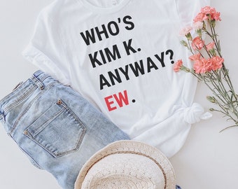Tortured Poets Department Shirt Taylor Swift Inspired Shirt Whos Kim K Anyway Shirt Eras Tour Outfit Concert Shirt Teen Gift Swiftie Gift
