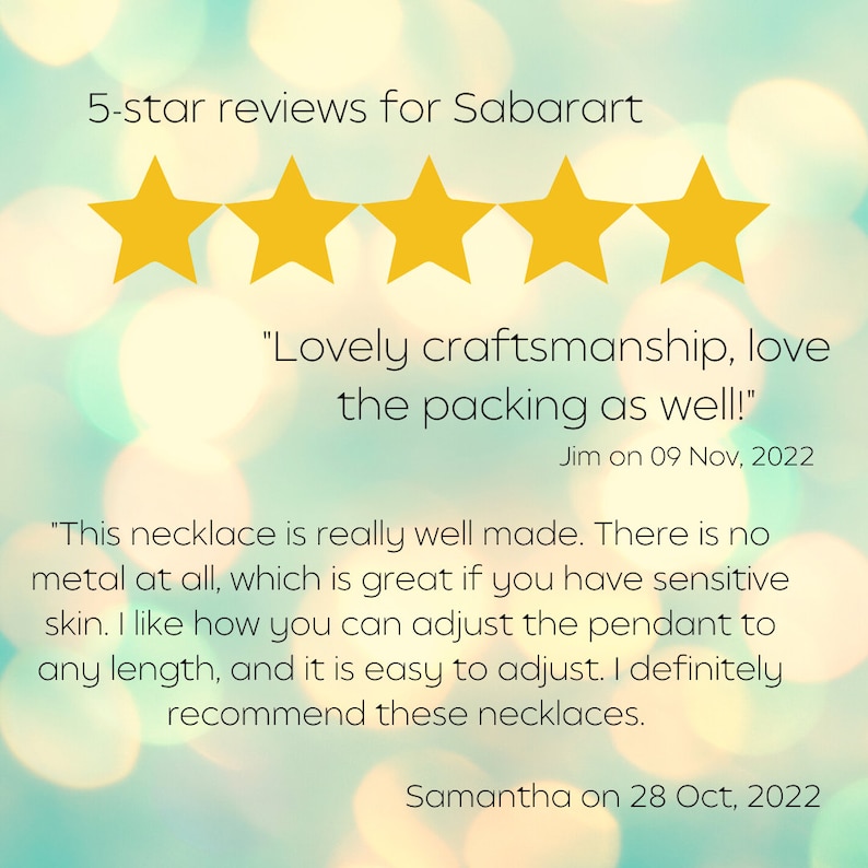 May include: Five gold stars with the text "Lovely craftsmanship, love the packing as well!" and "Jim on 09 Nov, 2022". Below is the text "This necklace is really well made. There is no metal at all, which is great if you have sensitive skin. I like how you can adjust the pendant to any length, and it is easy to adjust. I definitely recommend these necklaces." and "Samantha on 28 Oct, 2022".