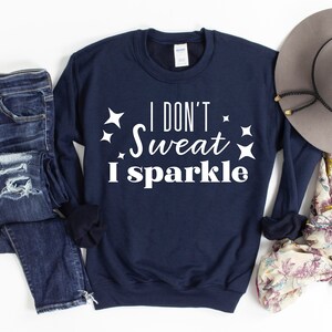 Funny Sarcastic Sweatshirt for Women, Workout Sweater With Sayings, Fitness Sweater, Gym Shirt, Mom Life, Weekend, I Don't Sweat I Sparkle