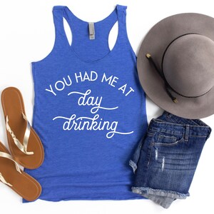 Funny Sarcastic Tanks for Women, You had me at Day Drinking, Girls Night Out Tank Top, Girls Trip, Drinking Tank, Vacation, Mom Life, Summer