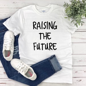 Funny Sarcastic Shirt, Mom Life, Boy Mom, Mommin, Mom of Boys, Mom T-Shirt, Mom Gift New Mom Gift, Baby Mama, Girl Power, Raising The Future image 1