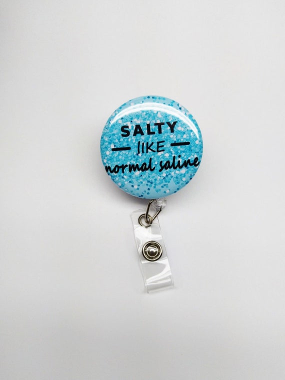 Funny Badge Clip Funny Nurse Badge Reel Funny Salty Like Normal Saline Nurse Badge Reel Salty Like Normal Saline Retractable Badge Holder