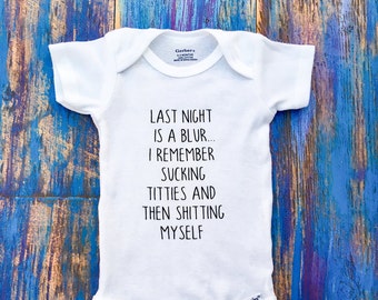 Funny Onesie, Inappropriate Onesie, Last Night Was A Blur...