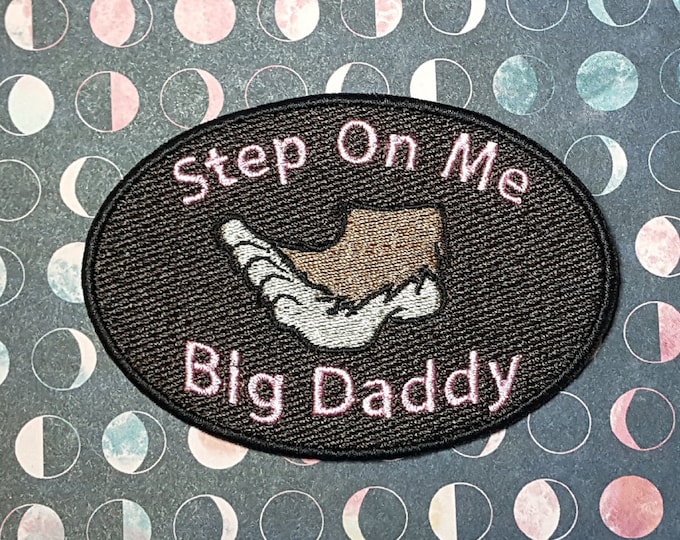 Step on Me Big Daddy Patch - Kinky Cryptid Badge, Bigfoot Conspiracy Embroidery