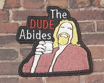 The Dude Abides Patch Fully Embroidered, Cult Movie Badge, Dudeism Emblem Perfect Gift for Movie and Film Buff