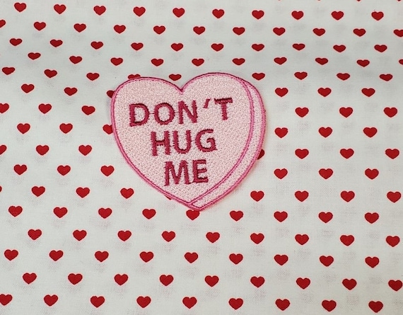 Don't Hug Me Candy Heart Patch, Valentine Emblem, Crude Candy Symbol, Fully Embroidered Heart Morale Patch