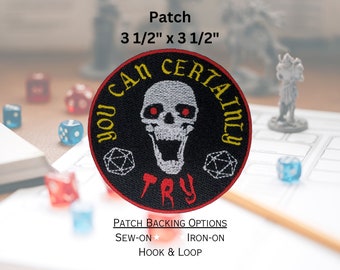 You Can Certainly Try Patch, Fully Embroidered DnD Meme Emblem, Popular Dungeon Master Phrase Morale Patch, Perfect Gift for Nerd