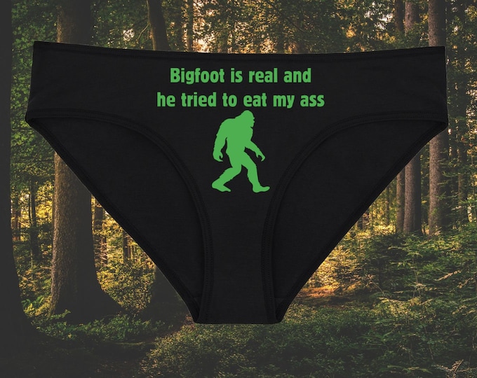 Bigfoot is Real and He Tried to Eat My Ass Underwear, Forest Cryptid Panties, Bikini and Thong Cut Available, Sizes Available From Small-2XL