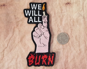 We Will All Burn Patch Fully Embroidered, Horror Podcast Badge, MAG Cosplay, TMA Eldritch Patches, The Desolation Fear Entity Patch