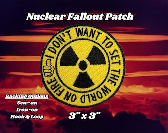 I Don't Want to Set the World on Fire - Fully Embroidered for Video Game Badges - Sci-Fi Retro Label - Ideal for Vault Dweller Cosplay