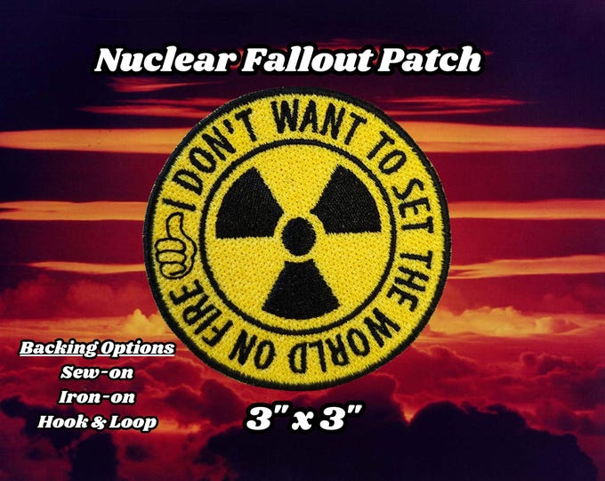 I Don't Want to Set the World on Fire - Fully Embroidered for Video Game Badges - Sci-Fi Retro Label - Ideal for Vault Dweller Cosplay