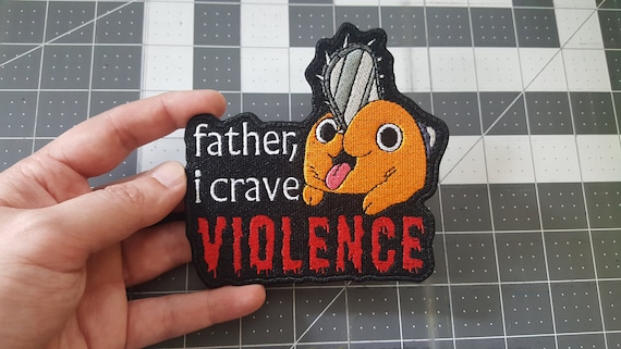 Father I Crave VIOLENCE Anime Patch, Power Tool Doggo and Friends, High Quality Fully Embroidered Demon Fighting Patches