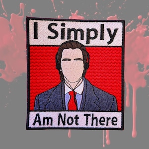 May include: Embroidered patch featuring a man in a suit with the text "I Simply Am Not There" in white on a red background.