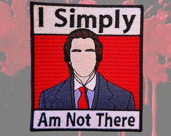 I Simply Am Not There Psycho Businessman Patch, Horror Movie Slasher Badge, 80s Serial Killer Label, Halloween Patch