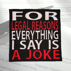 For Legal Reasons Everything I say Is a Joke, Patch, Embroidery art, Statement piece
